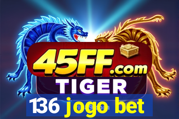 136 jogo bet